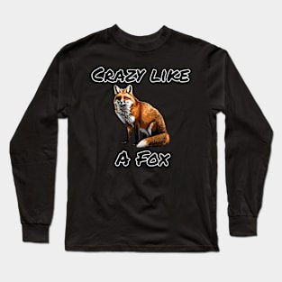 Crazy Like A Fox Long Sleeve T-Shirt